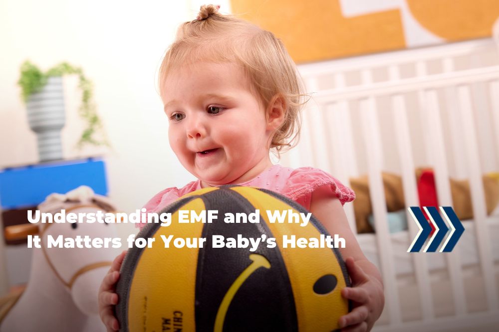 Understanding EMF and Why It Matters for Your Baby’s Health