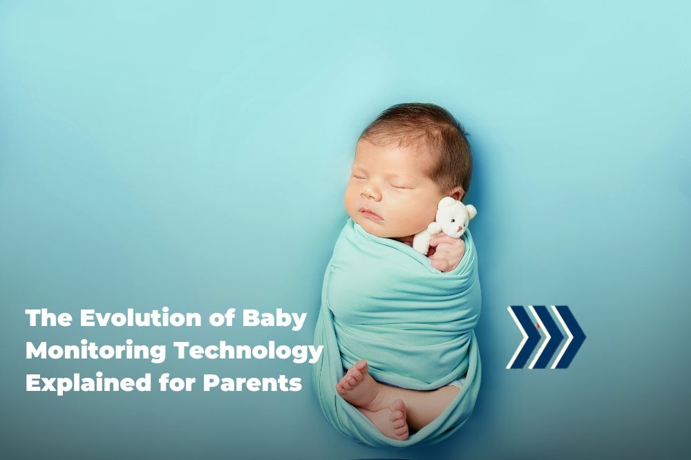 The Evolution of Baby Monitoring Technology Explained for Parents