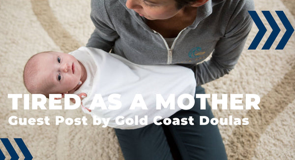 Tired as a Mother - Gold Coast Doulas