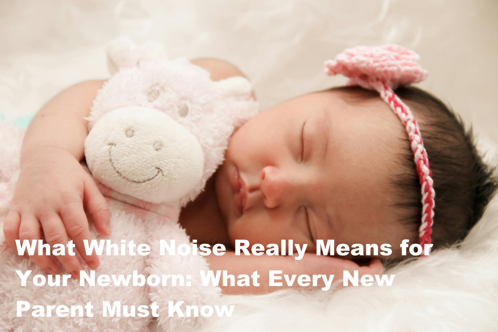 What White Noise Really Means for Your Newborn: What Every New Parent Must Know
