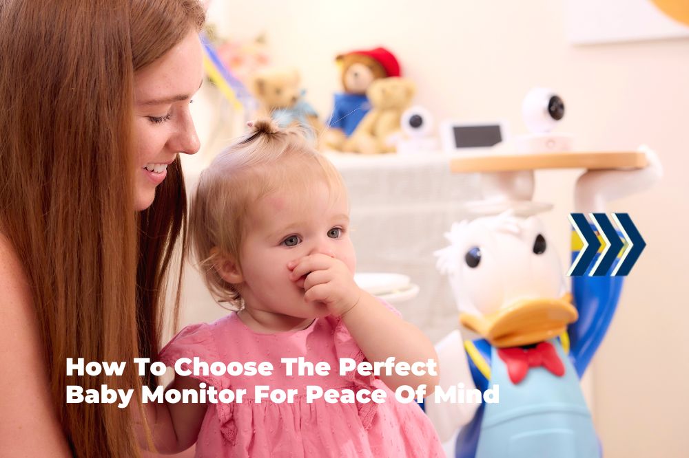 How To Choose The Perfect Baby Monitor For Peace Of Mind