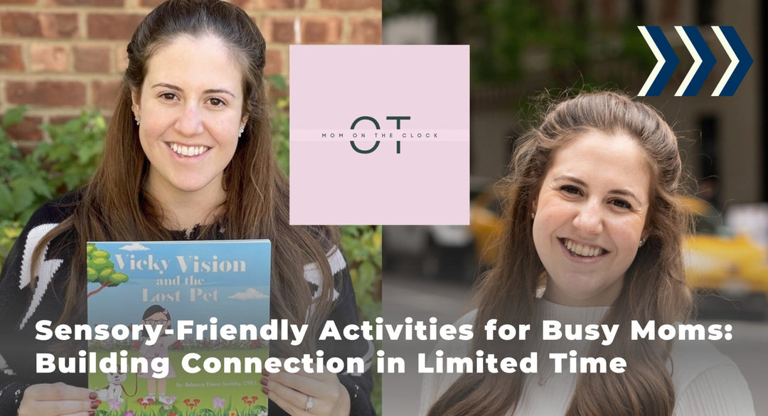 Sensory-Friendly Activities for Busy Moms: Building Connection in Limited Time