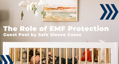 Ensuring Safe and Sound Sleep for Babies and Parents: The Role of EMF Protection