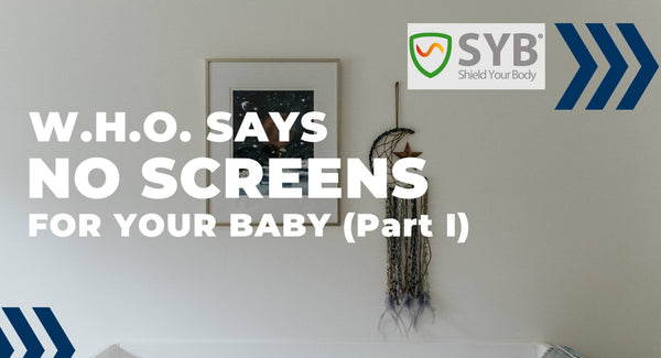 W.H.O. Says – No Screens for Your Baby